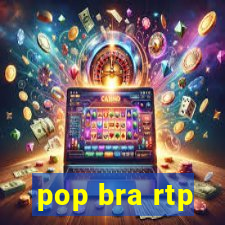 pop bra rtp